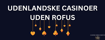 Bedste Casinoer Uden Om Rofus Find Dit Perfekte Spil!